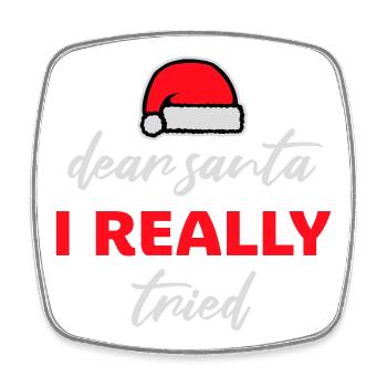 Dear Santa I Really Tried Christmas Humor Funny - Square fridge magnet - white - Front
