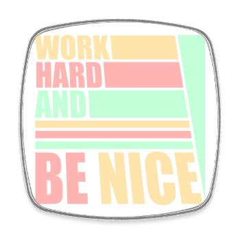 Work Hard Be Nice Motivation Positive Spirit Quote - Square fridge magnet - white - Front