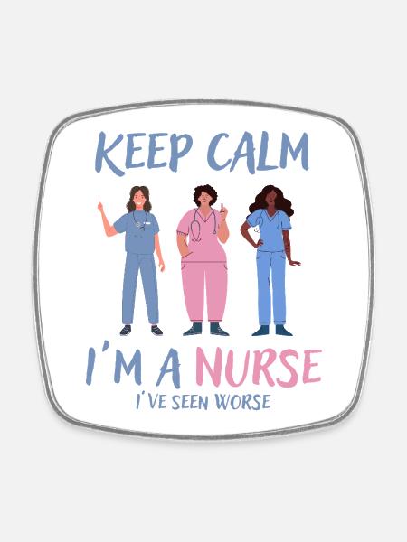 Stay calm I'm a nurse - Square fridge magnet - white