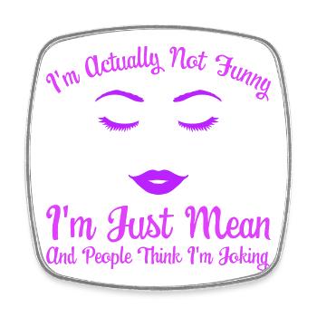 Girl Woman Not Funny Mean People Think Joking - Square fridge magnet - white - Front