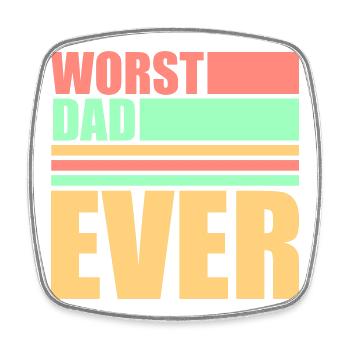 Worst Dad Ever Funny Sarcastic Father's Day Dad - Square fridge magnet - white - Front