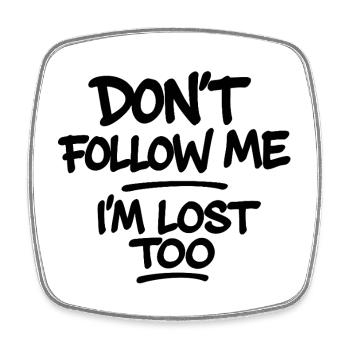 Don’t Follow Me I’m Lost Too – Typografie Spruch - Viereckiger Kühlschrankmagnet - Weiß - Vorne