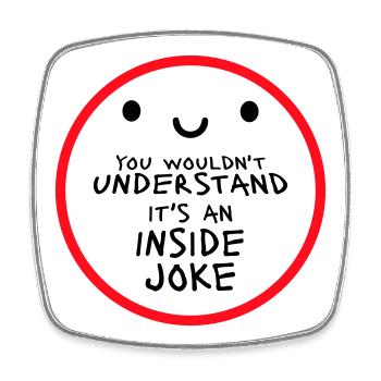 You Wouldn't Understand It's An Inside Joke Spruch - Viereckiger Kühlschrankmagnet - Weiß - Vorne