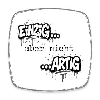 Einzig aber nicht artig einzigartig Shirt - Viereckiger Kühlschrankmagnet - Weiß - Vorne