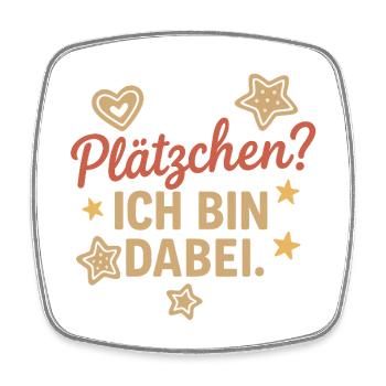 Plätzchen? Ich bin dabei. - Viereckiger Kühlschrankmagnet - Weiß - Vorne