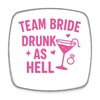 Team Bride – Drunk as Hell - Square fridge magnet - white - Front