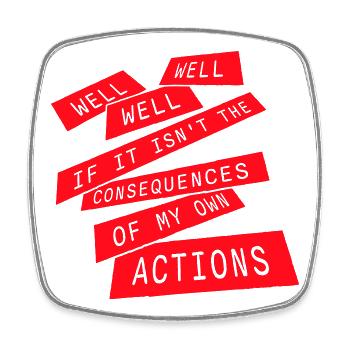 Bien Bien Si Conséquences Mes propres actions Sarcasme - Magnet carré - blanc - Devant