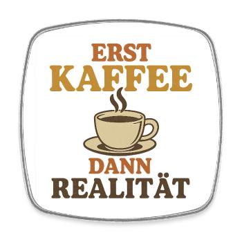 D’abord le café, puis la réalité - Magnet carré - blanc - Devant