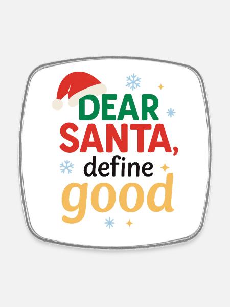Santa Claus define good - Square fridge magnet - white