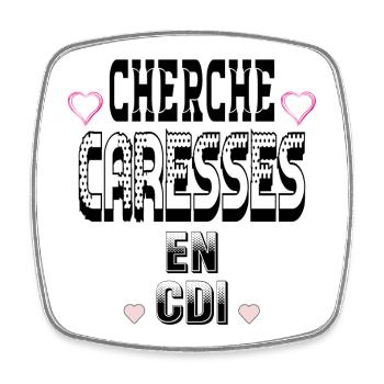 Cherche Caresses en CDI - Magnet carré - blanc - Devant