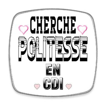 Cherche Politesse en CDI - Magnet carré - blanc - Devant