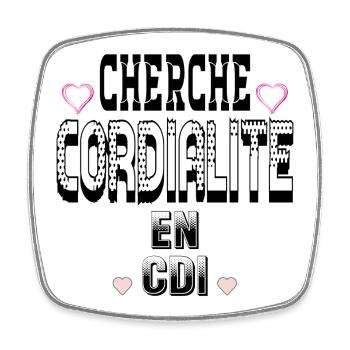 Cherche Cordialité en CDI - Magnet carré - blanc - Devant