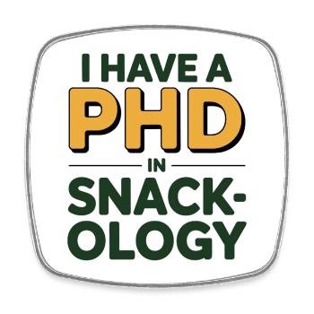 I Have A PhD In Snack-ology Nutrition Expert  - Square fridge magnet - white - Front