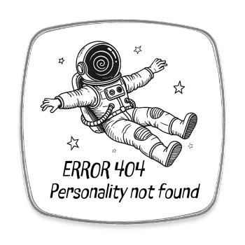 Astronaut Error 404: Personality not found - Square fridge magnet - white - Front