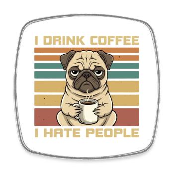 Funny Grumpy Pug Drink Coffee and Hate People - Square fridge magnet - white - Front