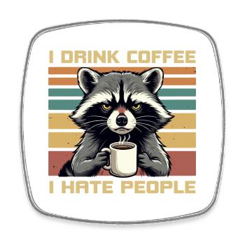 Grumpy Funny Raccoon Drink Coffee and Hate People - Magnet carré - blanc - Devant