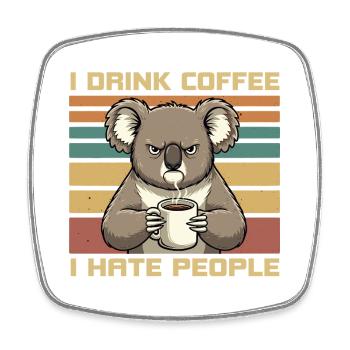 Grumpy Funny Koala Drink Coffee and Hate People - Magnet carré - blanc - Devant