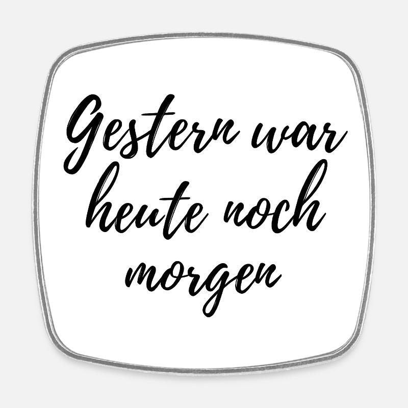 Yesterday was still tomorrow – Calligraphy Spruc - Square fridge magnet - white