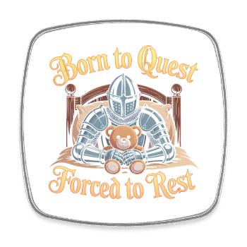 Born to Quest, forced to Rest - Funny Medieval - Square fridge magnet - white - Front