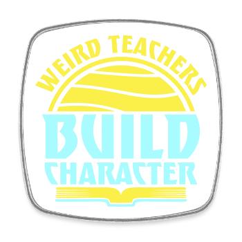 Weird Teachers Build Character Funny Teacher Logo - Square fridge magnet - white - Front