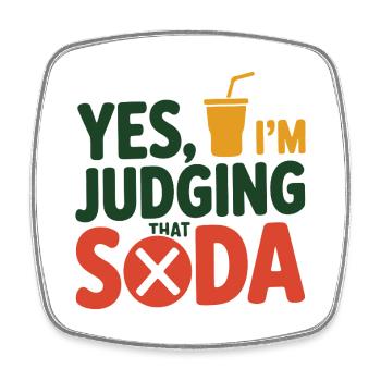 Yes I'm Judging That Soda Dietitian Expert   - Square fridge magnet - white - Front