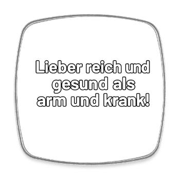 Lieber reich und gesund – Spruch Design - Viereckiger Kühlschrankmagnet - Weiß - Vorne