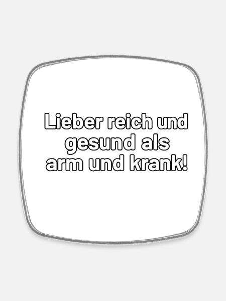 Better rich and healthy – Spruch Design - Square fridge magnet - white