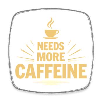 Needs More Caffeine Ich brauche mehr Kaffee - Viereckiger Kühlschrankmagnet - Weiß - Vorne