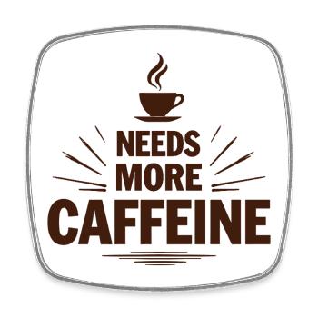 Needs More Caffeine Ich brauche mehr Kaffee - Viereckiger Kühlschrankmagnet - Weiß - Vorne