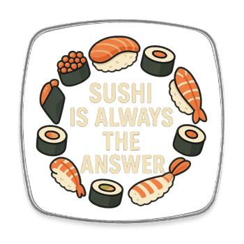 Sushi Is Always The Answer - Square fridge magnet - white - Front
