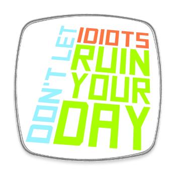 Don't Let Idiots Ruin Your Day Lustig Sarkastisch - Viereckiger Kühlschrankmagnet - Weiß - Vorne