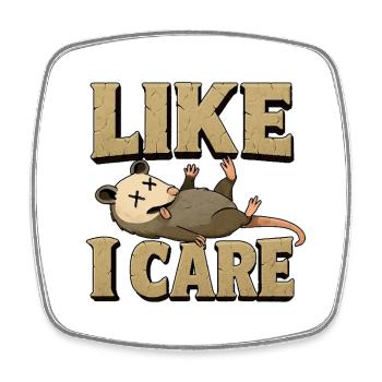 Funny “Like I Care” Opossum Chill Attitude Tee - Square fridge magnet - white - Front