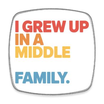 Grew Up In A Middle Class Family - Square fridge magnet - white - Front