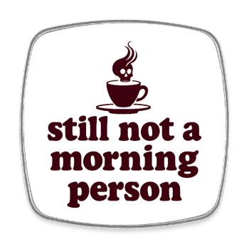 Still Not A Morning Person Morgenmuffel - Square fridge magnet - white - Front
