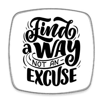 Find A Way, Not An Excuse - Viereckiger Kühlschrankmagnet - Weiß - Vorne