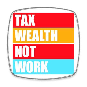 Tax Wealth Not Work Progressiv Politik Wirtschaft - Viereckiger Kühlschrankmagnet - Weiß - Vorne