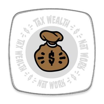 Tax Wealth Not Work Progressive Politics Economy - Square fridge magnet - white - Front