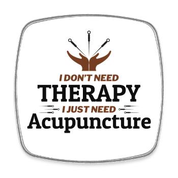 I Just Need Acupuncture Professional Therapeutic  - Square fridge magnet - white - Front