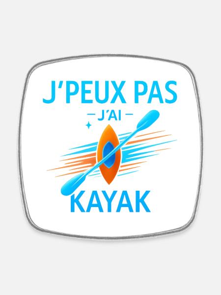 J'peux pas j'ai kayak - Magnet carré - blanc