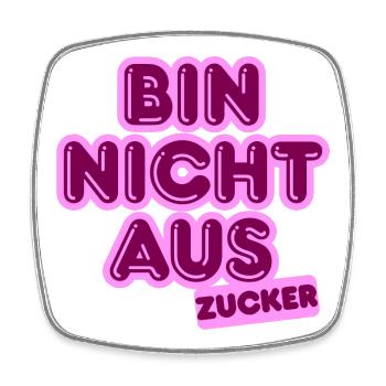 Bin Nicht Aus Zucker - Viereckiger Kühlschrankmagnet - Weiß - Vorne