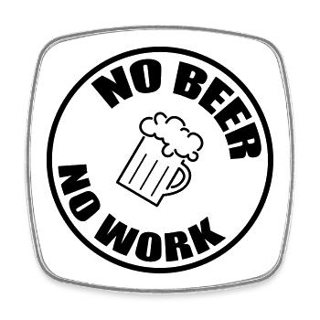 Kein Bier, keine Arbeit – Alkohol - Viereckiger Kühlschrankmagnet - Weiß - Vorne