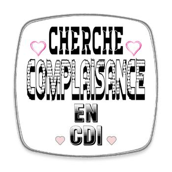 Cherche Complaisance en CDI - Magnet carré - blanc - Devant
