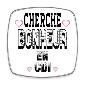 Cherche Bonheur en CDI - Magnet carré - blanc - Devant