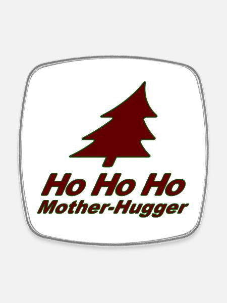 It's christmas again, you Mother-Hugger! - Square fridge magnet - white