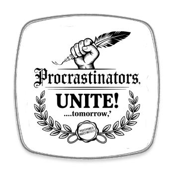 Procrastinators Unite ...Tomorrow - Funny Procrast - Square fridge magnet - white - Front