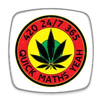 420 24/7 365 Quick Maths Yeah - Square fridge magnet - white - Front