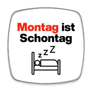 Montag ist Schontag – Bleib im Bett, AU, Krank - Viereckiger Kühlschrankmagnet - Weiß - Vorne
