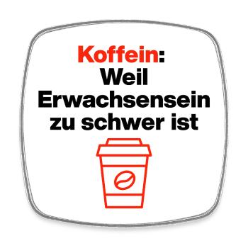 Koffein, Erwachsensein ist schwer. Kaffeeliebe - Viereckiger Kühlschrankmagnet - Weiß - Vorne