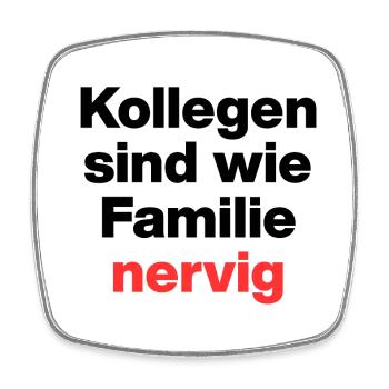 Kollegen sind wie Familie - nervig, Arbeit, Job - Viereckiger Kühlschrankmagnet - Weiß - Vorne