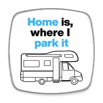 Chez moi, c’est là où je le gare. Camping-car et road tripper - Magnet carré - blanc - Devant